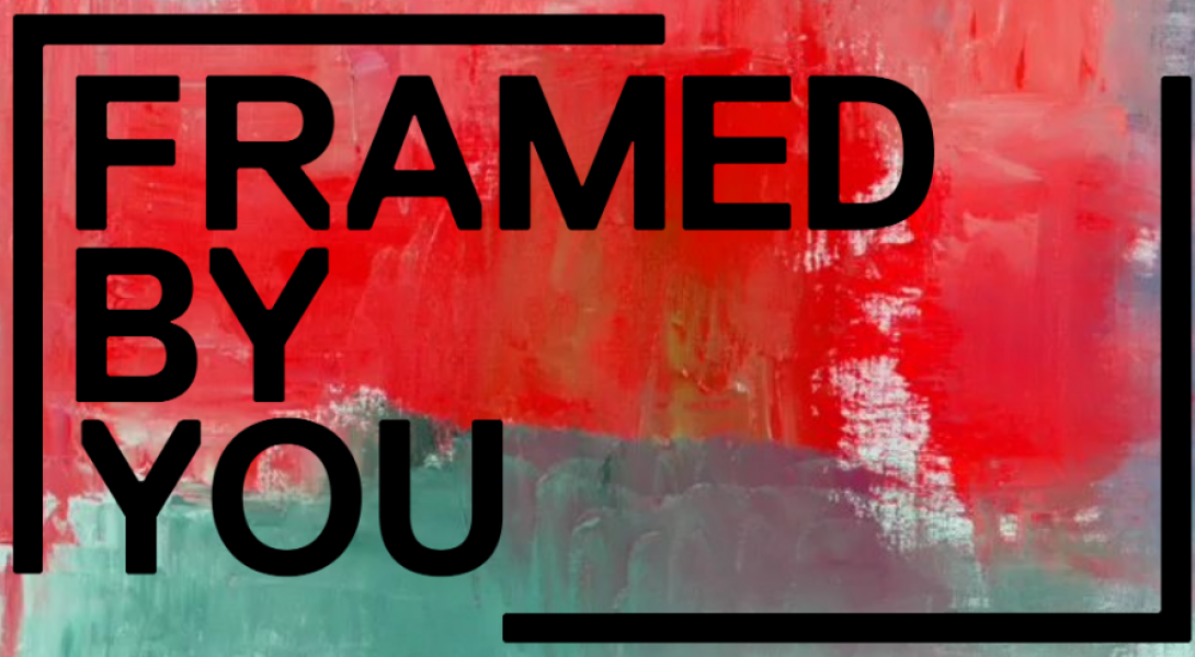 Framed By You