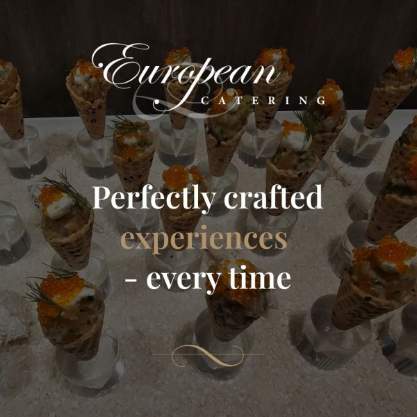 Perfectly Crafted Experiences – Every Time | European Catering Sydney